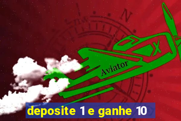 deposite 1 e ganhe 10